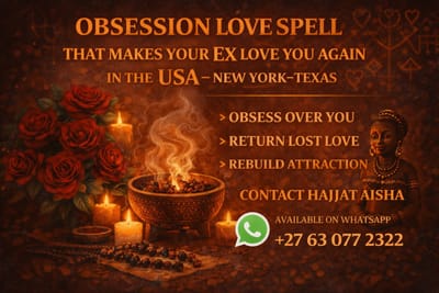 Can a Powerful Obsession Love Spell Make My Ex Love Me Again in the USA, New York and Texas?