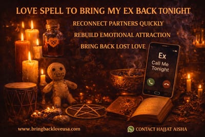 Love Spell To Bring My Ex Back Tonight, Obsession Love Spell & Bring Back Lost Love Spell – USA, New York & Texas