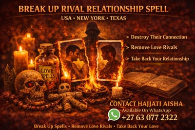 Break Up Rival Relationship Spell – Destroy Their Connection And Take Back Your Love (USA • New York • Texas)