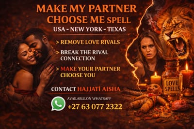 Make My Partner Choose Me — A Spell That Forces Your Lover To Leave The Rival (USA • New York • Texas)