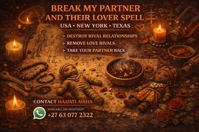 Powerful Break Up My Partner’s Love Affair Spell – USA • NEW YORK • TEXAS