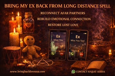 Powerful Spell To Bring Back My Long Distance Relationship Ex – USA • NEW YORK • TEXAS