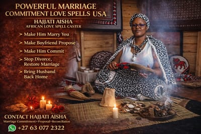 Powerful Marriage Commitment Love Spells USA – Hajjati Aisha African Love Spell Caster