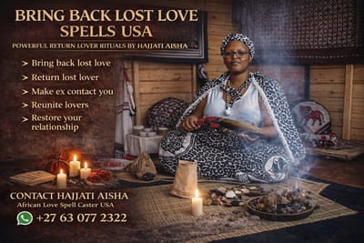 Bring Back Lost Love Spells USA – Powerful Return Lover Rituals By Hajjati Aisha