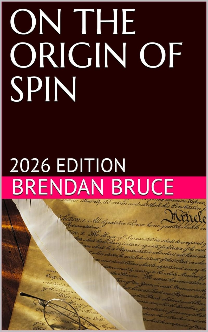 ON THE ORIGIN OF SPIN (2026 EDITION): (Or how Hollywood, the Mad Men and the World Wide Web became the Fifth Estate)