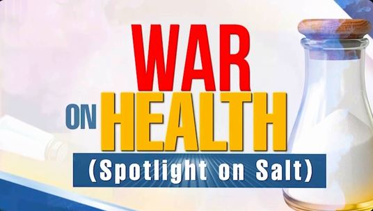 War on Health- Spotlight on Salt