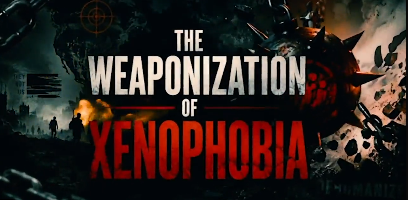 The Weaponization of Xenophobia