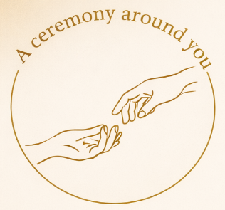 A Ceremony Around You