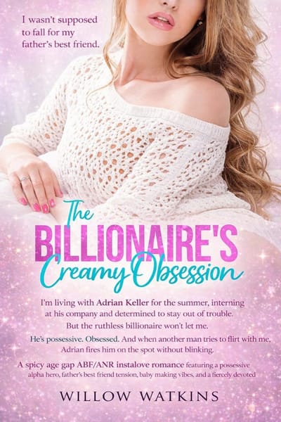 Upcoming Pick: The Billionaire's Creamy Obsession. By Willow Watkins