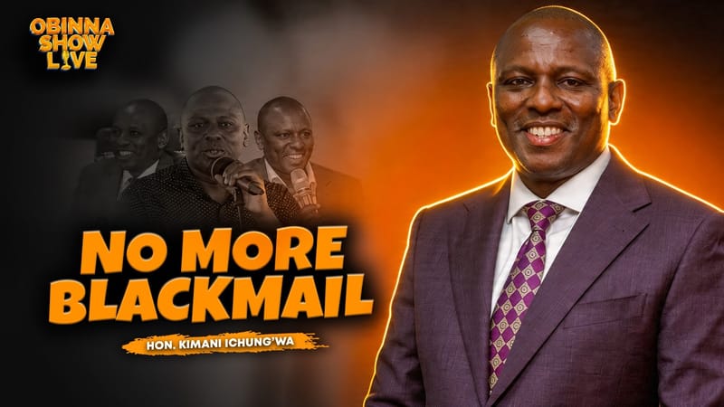 "NO MORE BLACKMAIL - HON. KIMANI ICHUNG'WA"