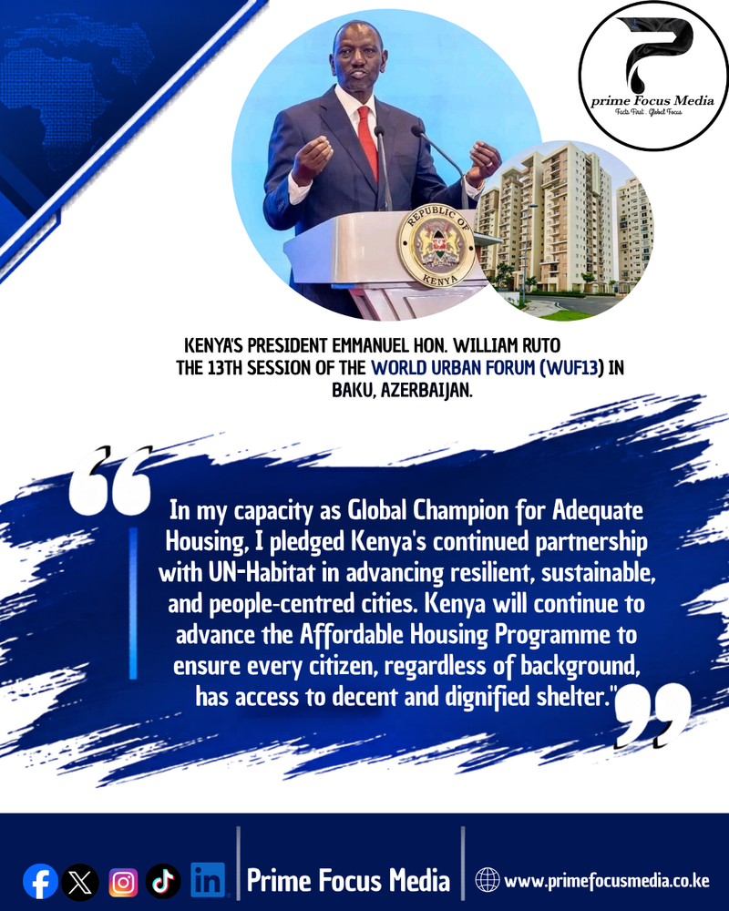 President William Ruto attended the 13th Session of the World Urban Forum (WUF13) in Baku, Azerbaijan.