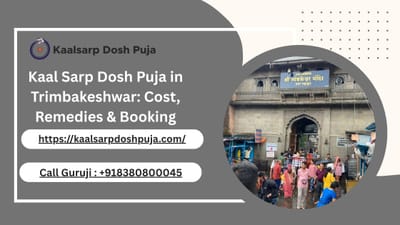 Kaal Sarp Dosh Puja in Trimbakeshwar: Cost, Remedies & Booking