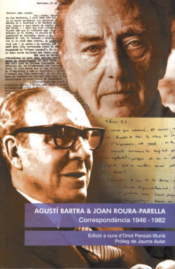 Agustí Bartra & Joan Roura-Parella. Correspondència 1946-1982