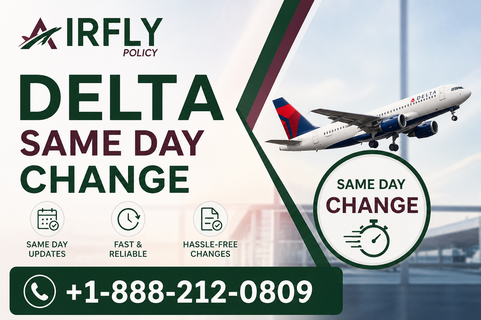 Airplane with Delta logo in flight; text: AirFly Policy, Delta Same Day Change. Icons for updates, reliability, changes. Phone: +1-888-212-0809.