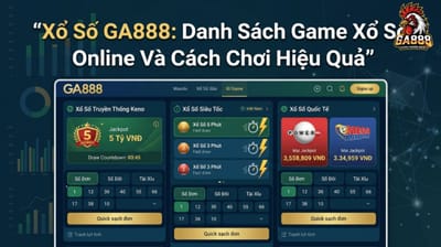 Xổ Số GA888: Danh Sách Game Xổ Số Online Và Cách Chơi Hiệu Quả