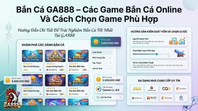 Bắn Cá GA888 – Các Game Bắn Cá Online Và Cách Chọn Game Phù Hợp