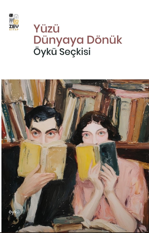 YÜZÜ DÜNYAYA DÖNÜK (ÖYKÜ SEÇKİSİ)