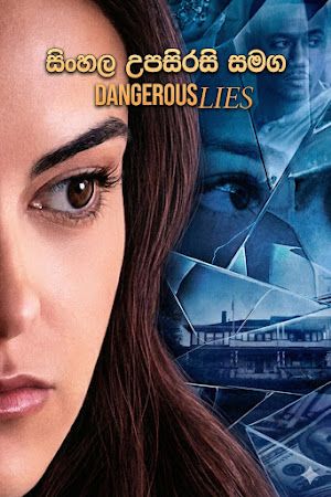 Dangerous Lies (2020) Sinhala Subtitle | මාරාන්තික බොරු!