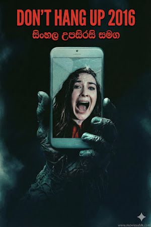 Don't Hang Up (2016) Sinhala Subtitle | විහිළු කරද්දි බලාගෙනයි!