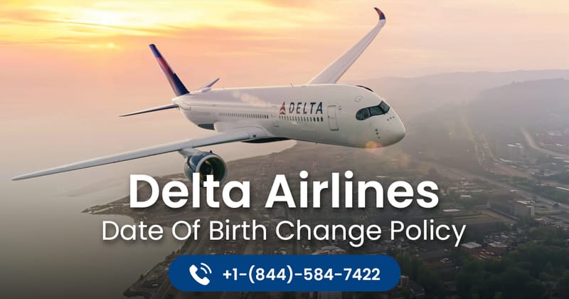 Delta Airlines Date Of Birth Change Policy Guide for Travelers 2026