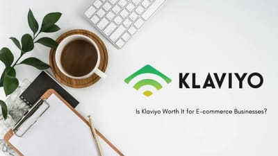 Is Klaviyo Worth It for E-commerce Businesses?