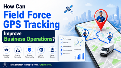 How Can Field Force GPS Tracking Improve Business Operations?