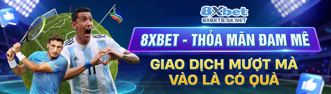8XBET – San choi ca cuoc truc tuyen voi nhieu lua chon giai tri hap dan