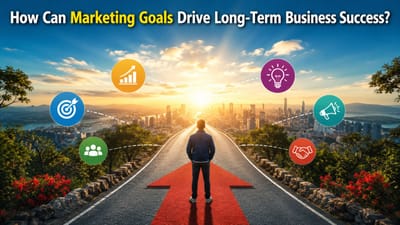 How Can Marketing Goals Drive Long-Term Business Success?