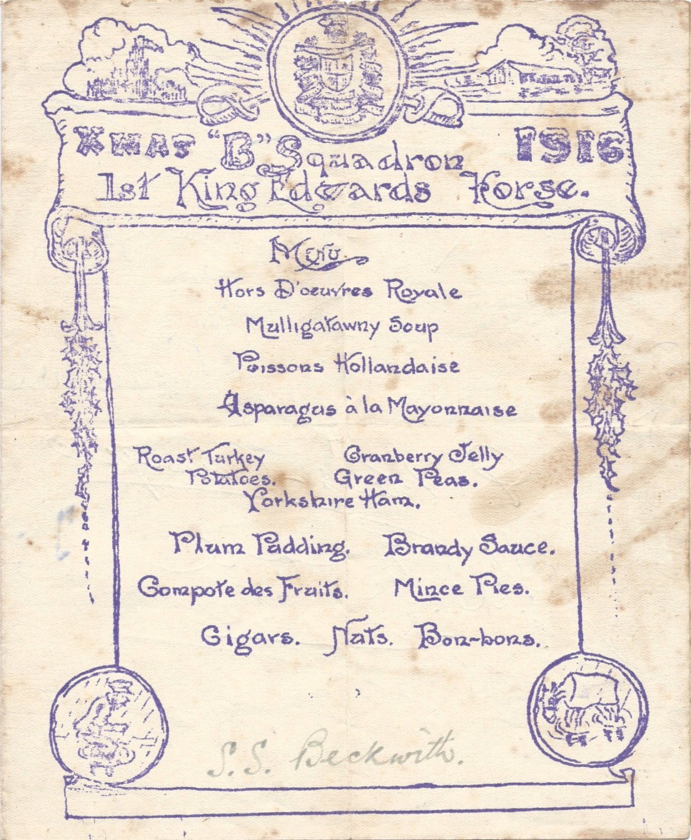 BECKWITH, Harry. Farrier, Army Service Corps attached to KEH. Xmas 1916 menu signed on the front S. S. Beckwith (Shoeing Smith) with the reverse signed by members of the Second Troop, ‘B’ Squadron, KEH. Photograph courtesy of his grandson Chris Beckwith.