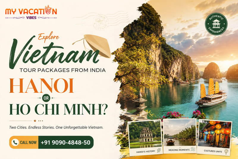 Vietnam Tour Packages from India: Hanoi or Ho Chi Minh?