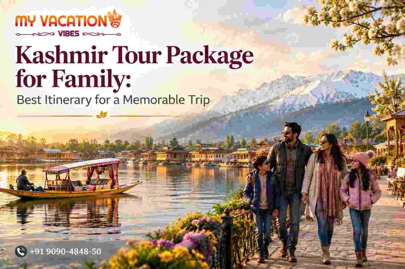 Kashmir Tour Package for Family: Best Itinerary for a Memorable Trip