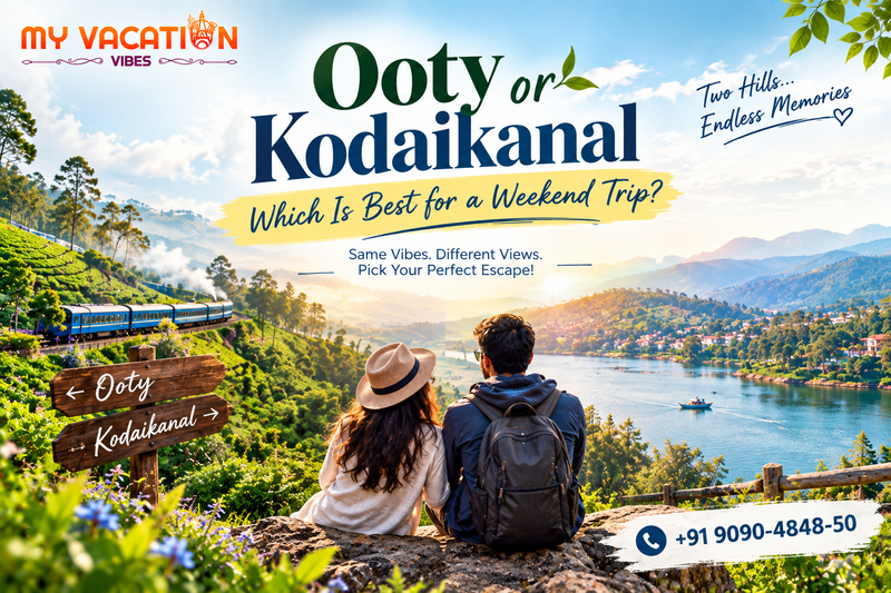 Ooty or Kodaikanal Which Is Best for a Weekend Trip?