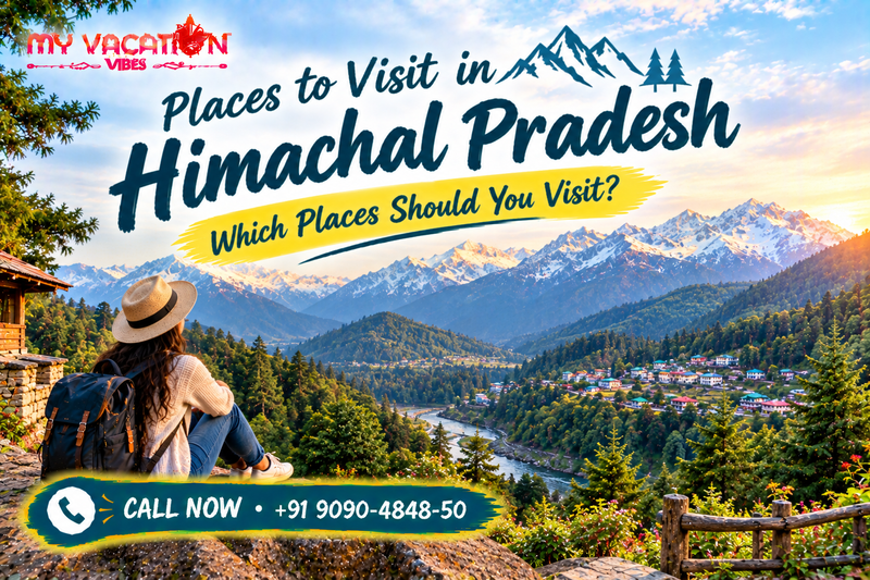 Places to Visit in Himachal Pradesh: Which Places Should You Visit?