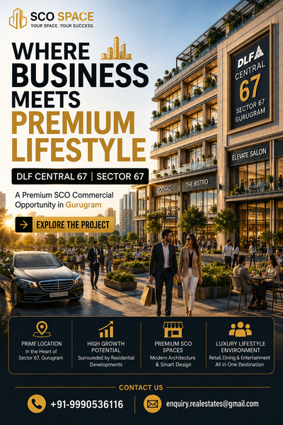 SCO Property Guide Advantages, Risks & DLF Central 67
