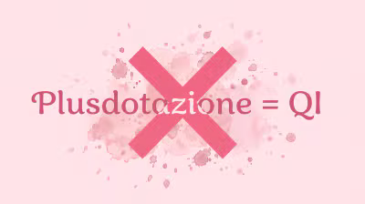 La plusdotazione non è il Quoziente Intellettivo (QI)