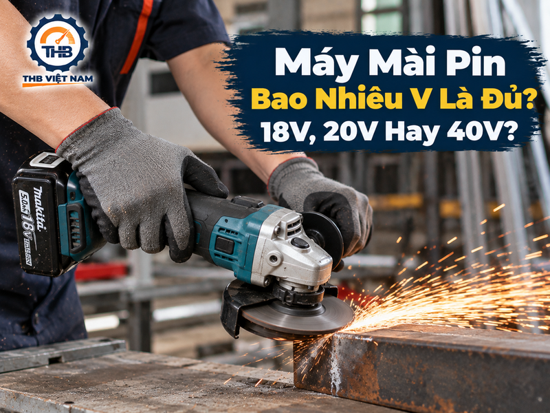 Ảnh bài viết Máy Mài Pin Bao Nhiêu V Là Đủ? 18V, 20V Hay 40V?