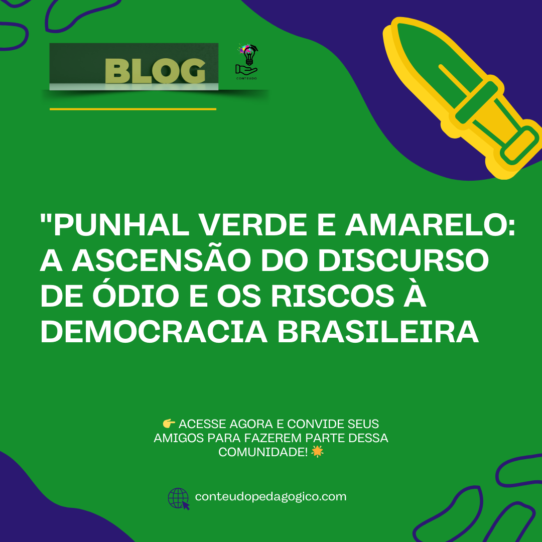 Punhal Verde e Amarelo: A Ascensão do Discurso de Ódio e os Riscos à Democracia Brasileira