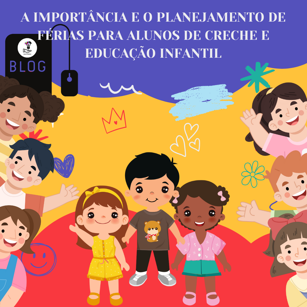 A Importância e o Planejamento de Férias para Alunos de Creche e Educação Infantil