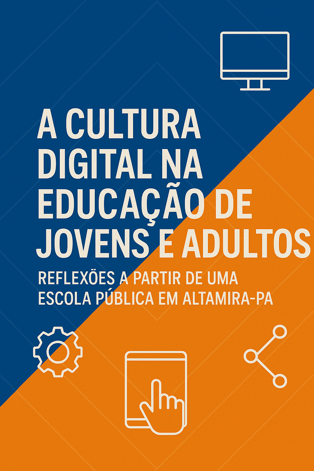 A Cultura Digital na Educação de Jovens e Adultos: Reflexões a Partir de uma Escola Pública em Altamira-PA