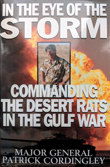 In the eye of the storm - Commanding the desert rates in the Gulf War by Patrick Cordingley