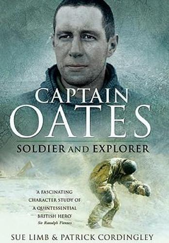 Captain Oates - Soldier and Explorer - by Sue Limb & Patrick Cordingley