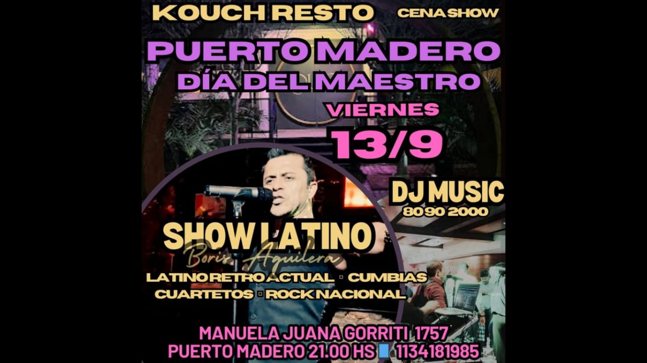 KOUCH RESTO  CENA SHOW LATINO DJ 80 90 2000 VIERNES 13-9 EN PUERTO MADERO