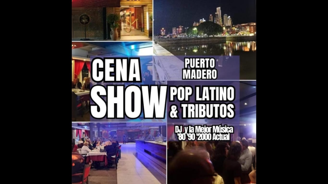 CENA SHOW POP LATINO y TRIBUTOS EN PUERTO MADERO