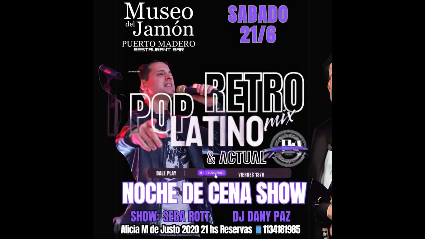CENA SHOW Pop RETRO Mix LATINO y Actual EN PUERTO MADERO PROXIMO SABADO 21/6