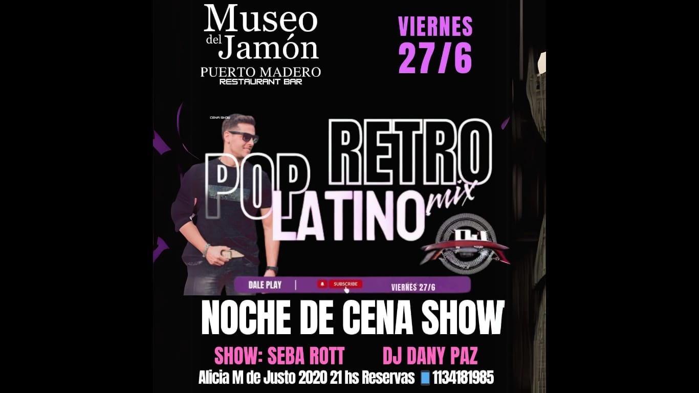CENA SHOW VIERNES Noche de Pop LATINO EN PUERTO MADERO PROXIMO VIERNES 27/6