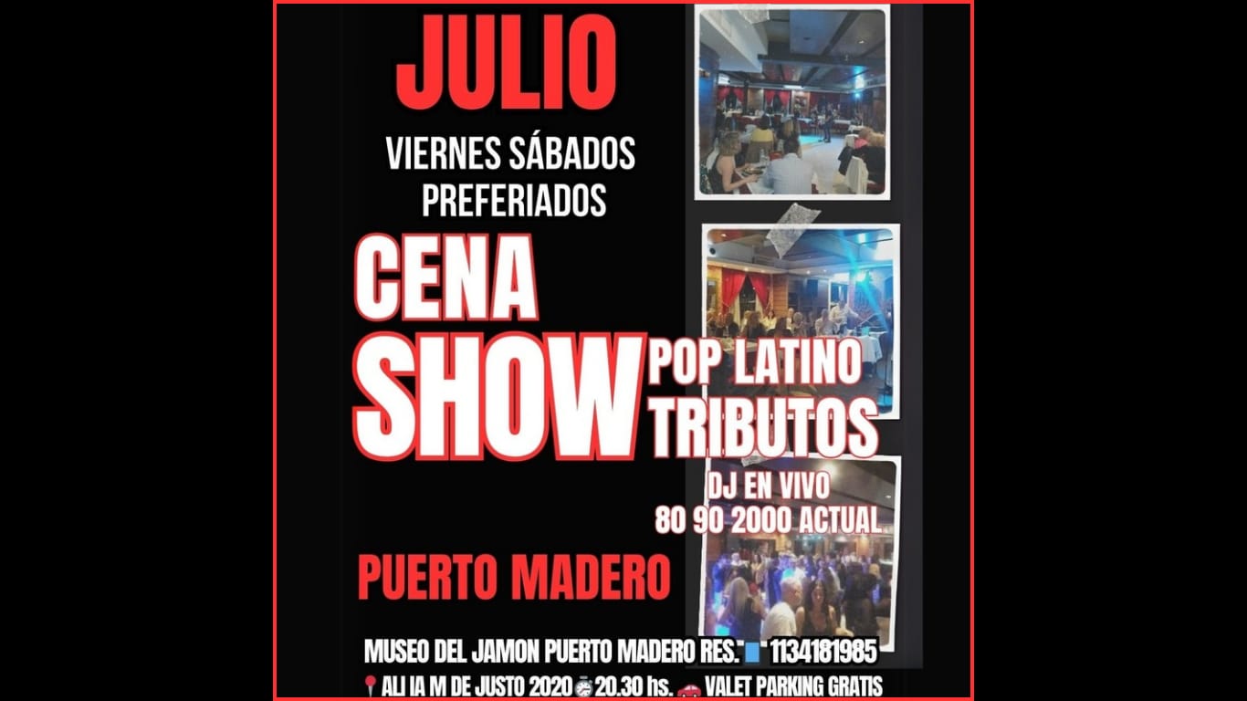 CENA SHOW JULIO!! POP LATINO TRIBUTOS EN PUERTO MADERO todos los VIERNES SABADOS PREFERÍADOS y Almuerzo Show 20/7