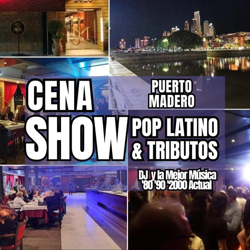 CENA SHOW POP LATINO y TRIBUTOS EN PUERTO MADERO