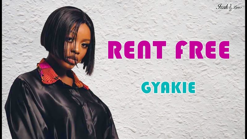 GYAKIE RELEASED NEW MUSIC VIDEO FOR THE SONG "RENT FREE".