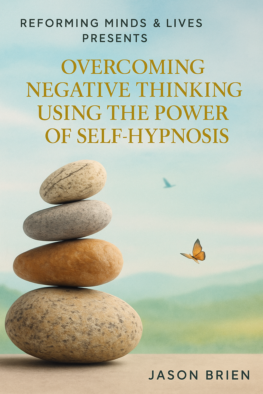 Overcoming Negative Thinking Using the Power of Self-Hypnosis.
