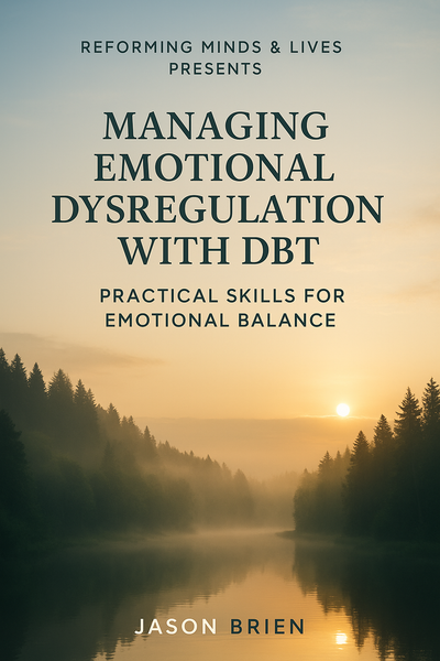 Managing Emotional Dysregulation Using Dialectical Behavior Therapy (DBT).
